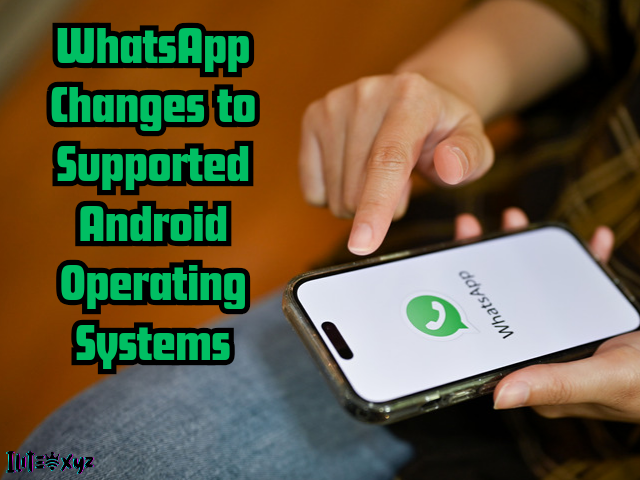 Whatsapp Changes To Supported Android Operating Systems