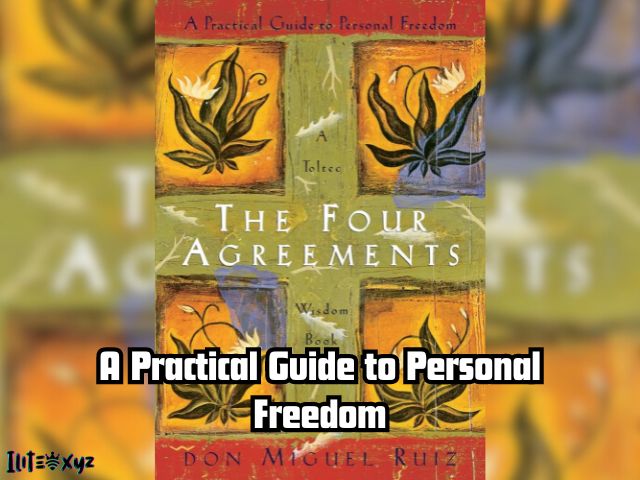 The Four Agreements A Practical Guide To Personal Freedom