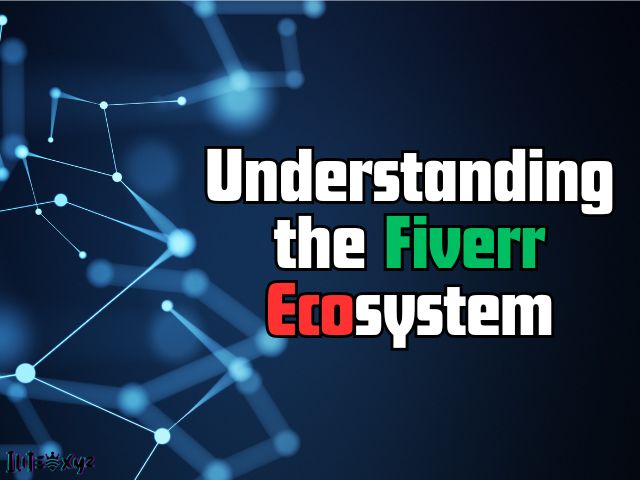 Understanding The Fiverr Ecosystem