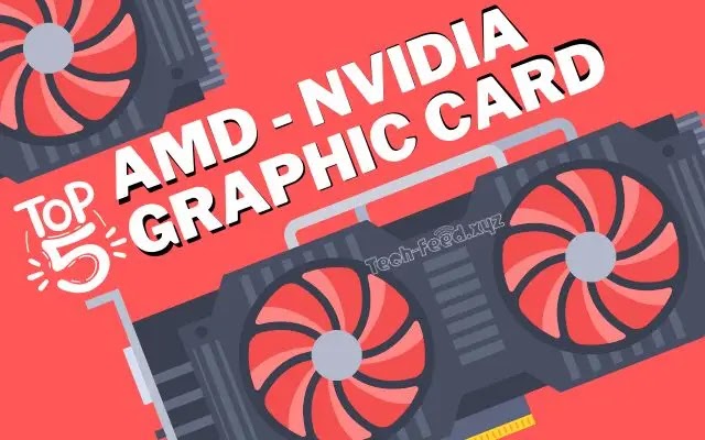 Top 5 AMD - NVIDIA Graphic Card | Best Performance 2023