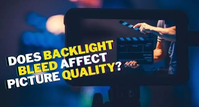 What Is Backlight Bleed On A Monitor &Amp; How To Fix